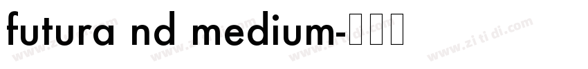 futura nd medium字体转换 futura nd medium字体转换